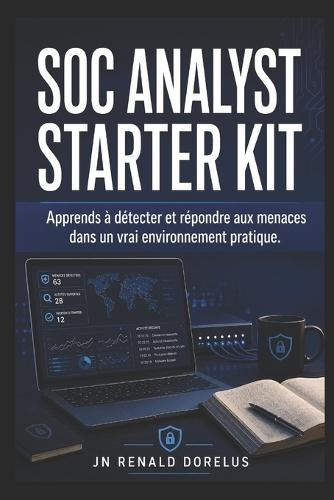 Soc Analyst Starter Kit: Apprends à détecter et répondre aux menaces dans un vrai environnement pratique.