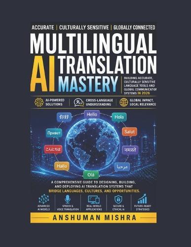 Multilingual AI Translation Mastery: Building Accurate, Culturally Sensitive Language Tools and Global Communication Systems in 2026