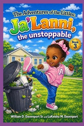 The Adventures of the Littles: Ja'Lanni, the unstoppable