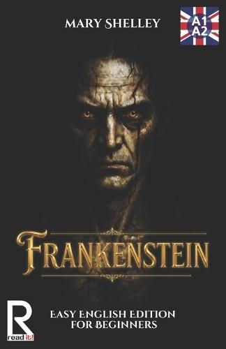Frankenstein. Easy English Edition for Beginners A1-A2: Learn English through Classic Stories - Graded Reader Level A1-A2