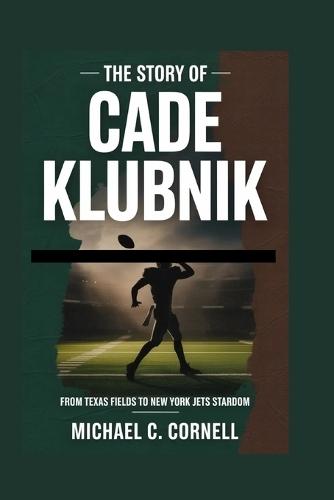 The Story of Cade Klubnik: From Texas Fields to New York Jets Stardom