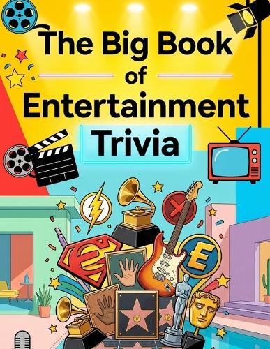 The Big Book of Entertainment Trivia Challenge: 600 Questions to Test Your Knowledge of Movies, Music, TV, and PopCulture