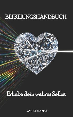 Befreiungshandbuch: Erhebe dein wahres Selbst