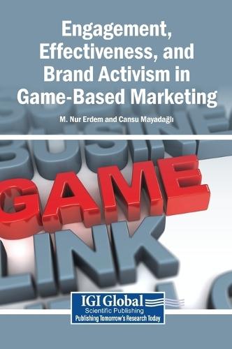 Engagement, Effectiveness, and Brand Activism in Game-Based Marketing
