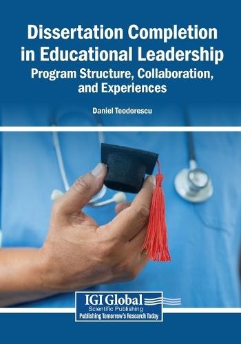 Dissertation Completion in Educational Leadership: Program Structure, Collaboration, and Experiences