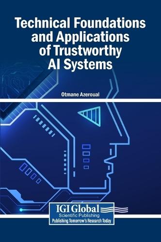 Technical Foundations and Applications of Trustworthy AI Systems