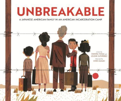 Unbreakable: A Japanese American Family in an American Incarceration Camp