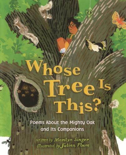 Whose Tree Is This?: Poems about the Mighty Oak and Its Companions