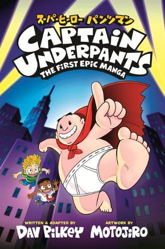 Captain Underpants: The First Epic Manga