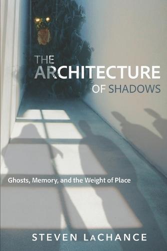 Architecture of Shadows: Ghosts, Memory, and the Weight of Place