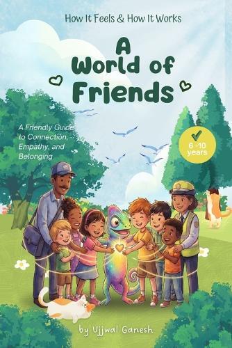 A World of Friends: A Friendly Guide to Connection, Empathy, and Belonging