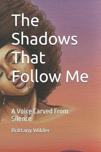 The Shadows That Follow Me: A Voice Carved From Silence