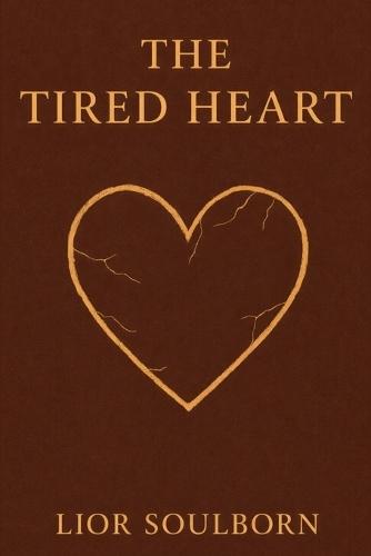 The Tired Heart: Emotional healing for people who are always strong, but can't take it anymore