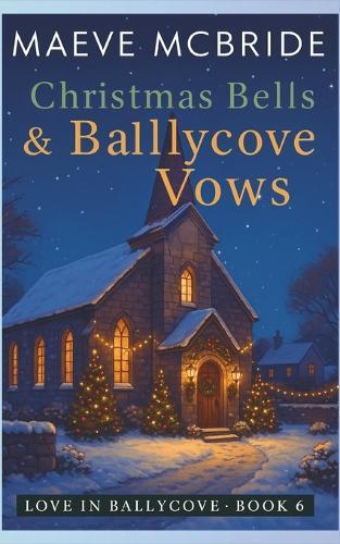 Christmas Bells & Ballycove Vows: A Clean, Small-Town Irish Romance