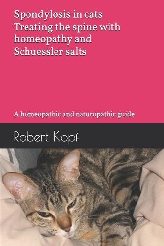 Spondylosis in cats - Treating the spine with homeopathy and Schuessler salts: A homeopathic and naturopathic guide