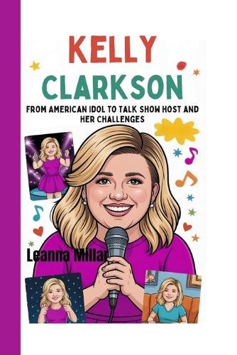 Kelly Clarkson: From American Idol to Talk Show Host and Her Challenges