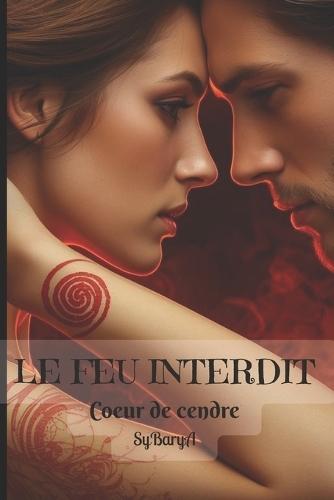 Le Feu Interdit: Coeur de Cendre