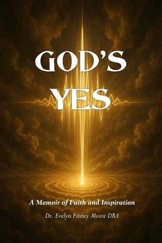 God's Yes: A Memoir of Faith and Inspiration