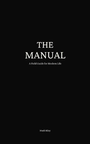 The Manual: A Field Guide for Modern Life
