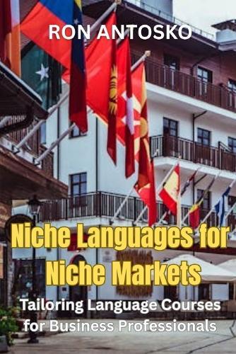 Niche Languages for Niche Markets: Tailoring Language Courses for Business Professionals