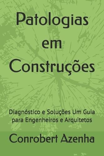 Patologias em Construções: Diagnóstico e Soluções Um Guia para Engenheiros e Arquitetos