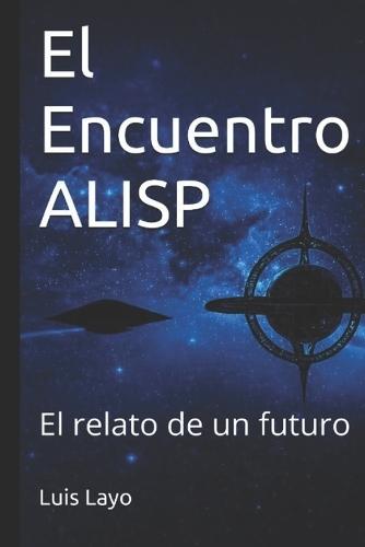 El Encuentro ALISP: El relato de un futuro