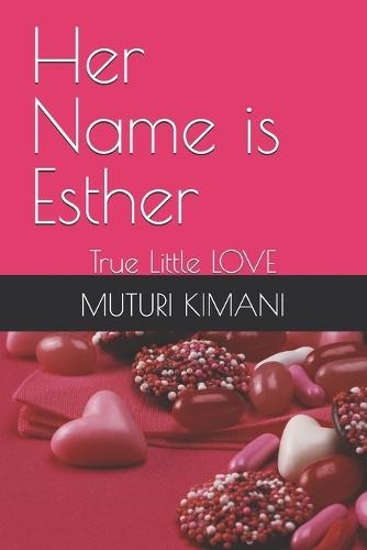 Her Name is Esther: True Little LOVE