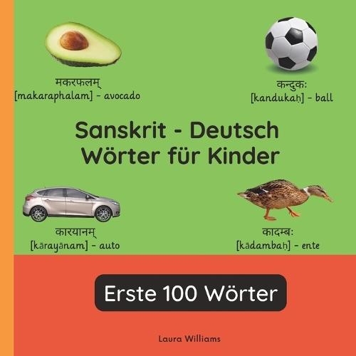 Sanskrit - Deutsch Wörter für Kinder - Erste 100 Wörter: Sanskrit Lernen für Kinder und Anfänger - Zweisprachiges Bilderbuch auf Sanskrit mit deutschen Übersetzungen
