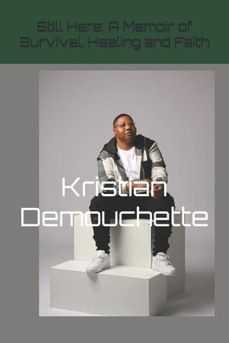 Still Here: A Memoir of Survival, Healing and Faith