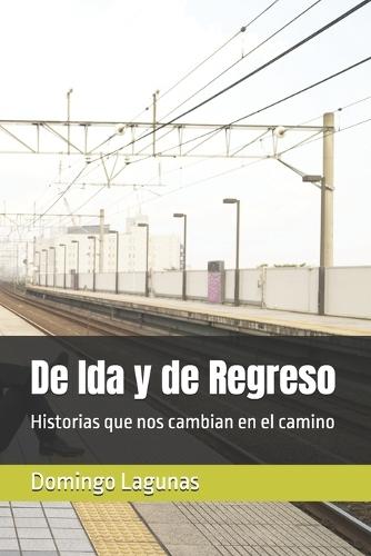 De Ida y de Regreso: Historias que nos cambian en el camino