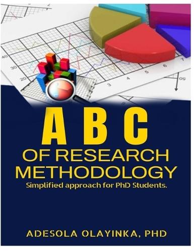 A B C of Research Methodology for PhD Students: A Simplified Approach for Beginners