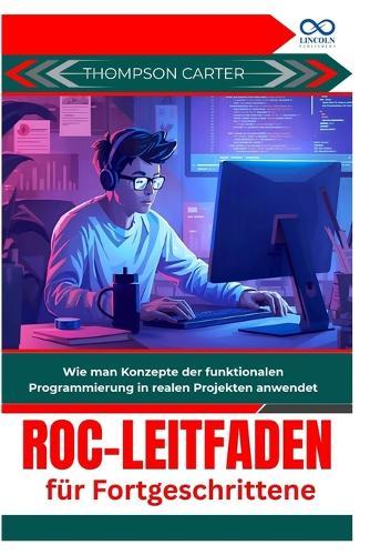 Roc-Leitfaden für Fortgeschrittene: Wie man Konzepte der funktionalen Programmierung in realen Projekten anwendet
