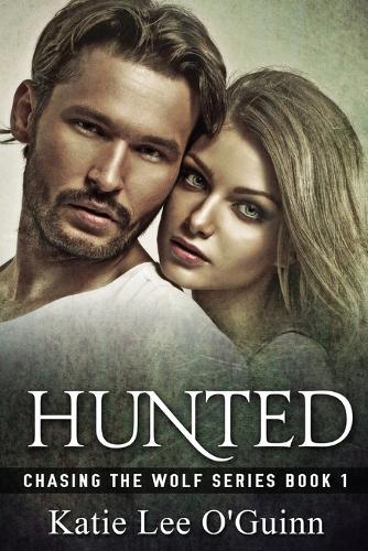 Hunted: A Dark Paranormal Romance: Book 1 in the Chasing the Wolf Series