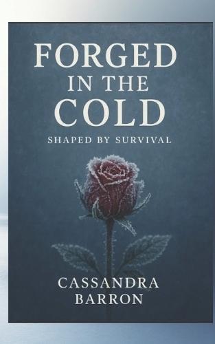 Forged in the Cold Shaped by Survival