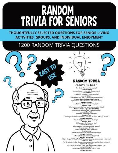 Random Trivia for Seniors: Thoughtfully Selected Questions for Senior Living Activities, Groups, and Individual Enjoyment