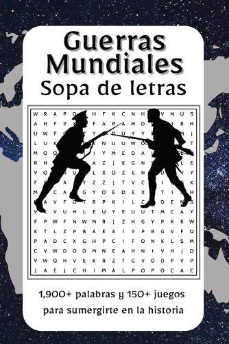 Sopa de Letras Guerras Mundiales: Explora las batallas, héroes y momentos decisivos de la Primera y Segunda Guerra Mundial con esta apasionante colección 1,900+ palabras y 150+ sopas de letras para descubrir los conflictos que redefinieron al mundo