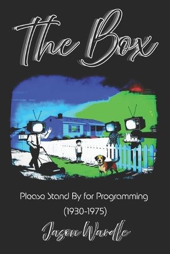 The Box: Please Stand By for Programming (1930-1975)
