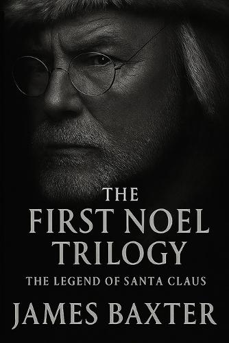 The First Noel Trilogy: The Legend of Santa Claus