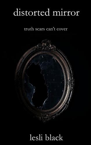 distorted mirror: truth scars can't cover