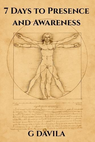 7 Days to Presence & Awareness: Find Stillness, Focus, and Inner Calm in a Distracted World