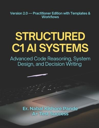 Structured C1 AI Systems: Advanced Code Reasoning, System Design, and Decision Writing