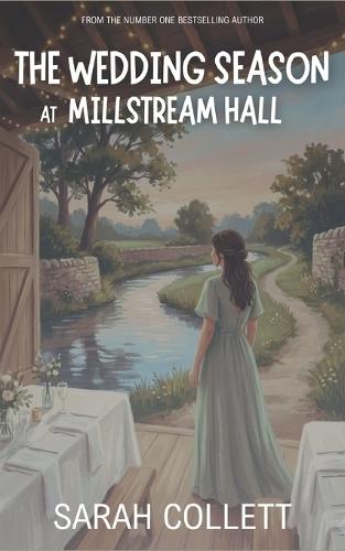The Wedding Season at Millstream Hall: A Novel of New Beginnings