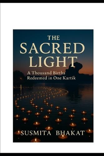 The Sacred Light: A Thousand Births Redeemed in One Kartik