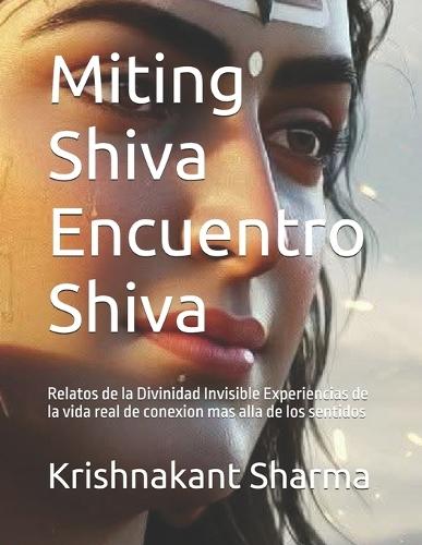 Miting Shiva Encuentro Shiva: Relatos de la Divinidad Invisible Experiencias de la vida real de conexion mas alla de los sentidos