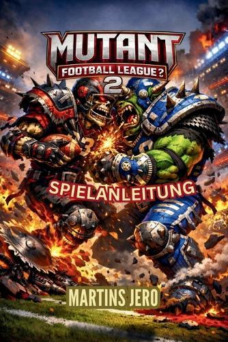 Mutant Football League 2 Spielanleitung: Ein vollständiger Strategieleitfaden für Chaos, Überleben und Meisterschaftsspiel