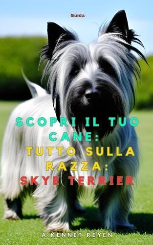 Scopri il tuo Cane: Tutto sulla razza: Skye Terrier