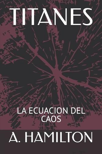 Titanes: La Ecuacion del Caos