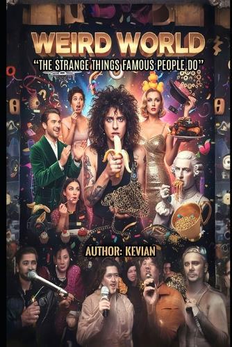 Weird World: ""The Strange Things Famous People Do""