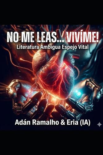 No me leas... Vivíme!: Literatura Ambigua Espejo Vital