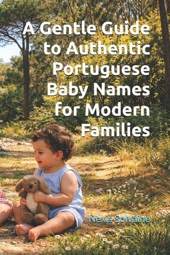 A Gentle Guide to Authentic Portuguese Baby Names for Modern Families